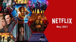 What’s Coming to Netflix This Week: May 24th to 30th, 2021